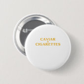 CAVIAR x CIGARETTEN Ronde Button 5,7 Cm (Voorkant /achterkant)