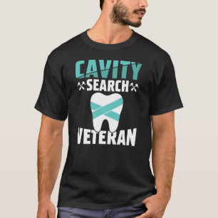 Cavity Search Veteraan Tandarts T-shirt