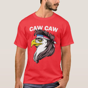 Caw Caw Eagle Funny Patriotic Eagle 4 juli T-shirt