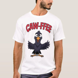 CAW-FREE Funny Crow Koffie Liefhebber T-shirt