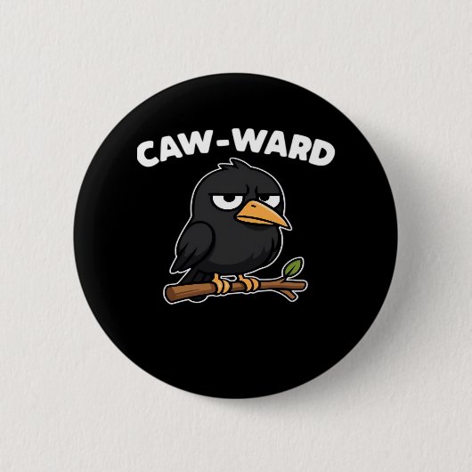 Caw-Ward Funny Quote Ronde Button 5,7 Cm (Voorkant)