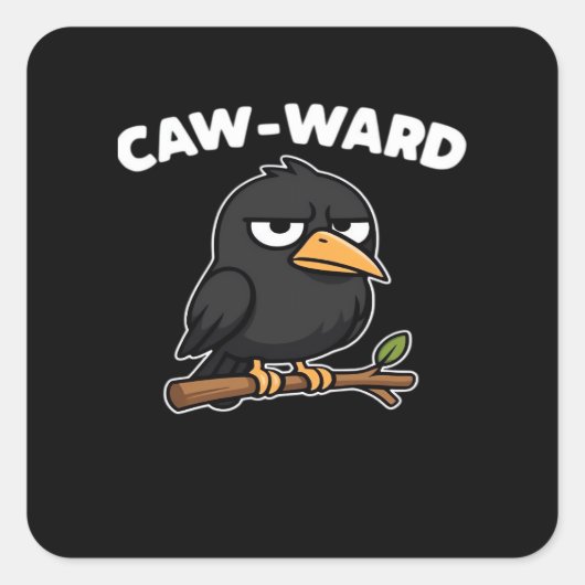 Caw-Ward Funny Quote Vierkante Sticker (Voorkant)