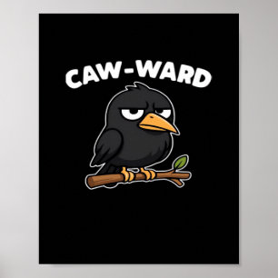 Caw-Ward Grappige Quote Poster