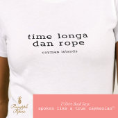 Cayman dialect 'Time Longa Dan Rope' gepersonalise T-shirt