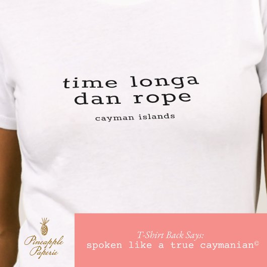 Cayman dialect 'Time Longa Dan Rope' gepersonalise T-shirt