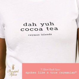 Caymanian dialect Dah Yuh Cocoa Tea gepersonalisee T-shirt