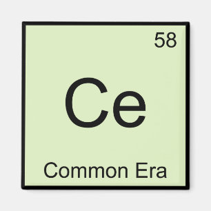 Ce - Algemene Era Chemie Element Symbool Funny T-S Magneet