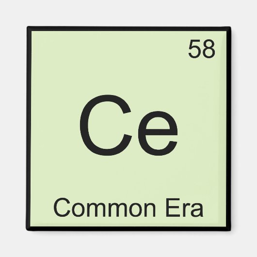 Ce - Algemene Era Chemie Element Symbool Funny T-S Magneet (Voorkant)