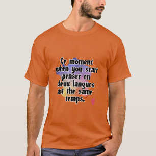 Ce-moment wanneer je begint met penser en deux-taa t-shirt