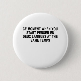 CE MOMENT WANNEER U EEN PENSER EN DEUX-TALEN BEGIN RONDE BUTTON 5,7 CM