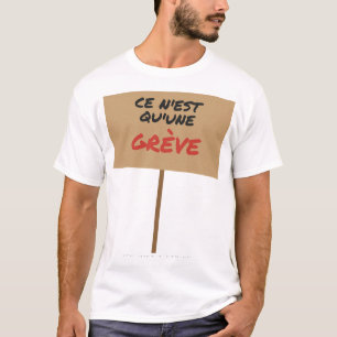 Ce N'est Qu'une Grève Grappige Franse Staking T-Sh T-shirt