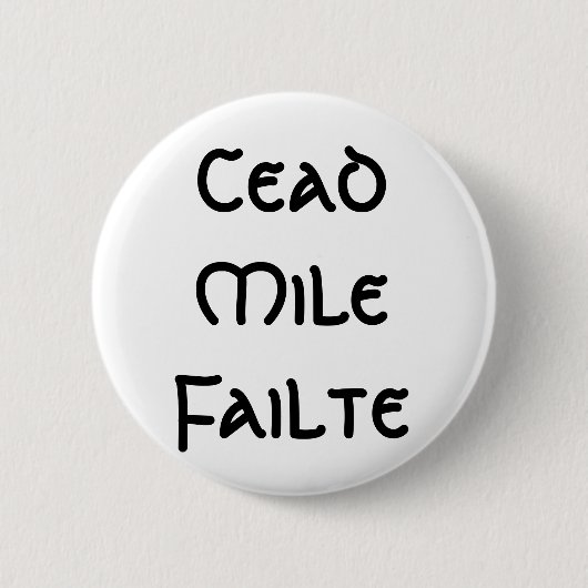 Cead Mile Failte Ronde Button 5,7 Cm (Voorkant)