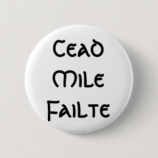 Cead Mile Failte Ronde Button 5,7 Cm