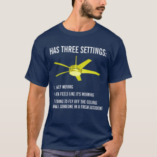 Ceiling fan heeft drie instellingen grappig shirt