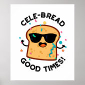 Cele-brood Good Times Funny Bread Pun Poster (Voorkant)