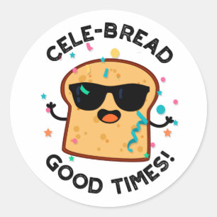 Cele-brood Good Times Funny Bread Pun Ronde Sticker