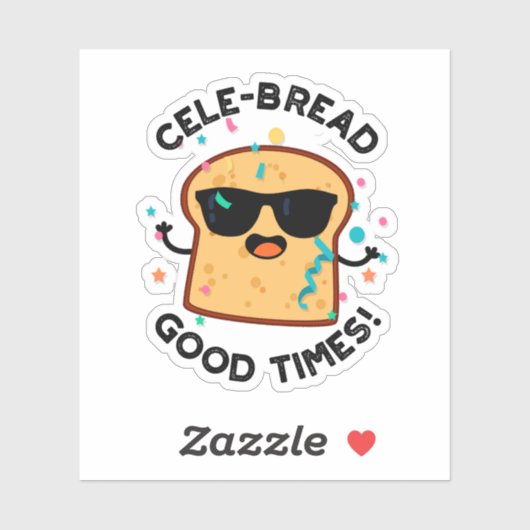 Cele-brood Good Times Funny Bread Pun Sticker (Vel)
