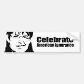 Celebrate American Ignorance Bumpersticker (Voorkant)