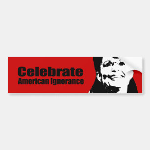 Celebrate American Ignorance Bumpersticker