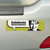 Celebrate American Ignorance Bumpersticker (Op auto)
