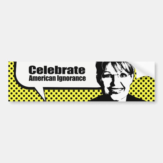 Celebrate American Ignorance Bumpersticker (Voorkant)