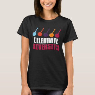 Celebrate Diversity Cute For Banjo Players T-shirt
