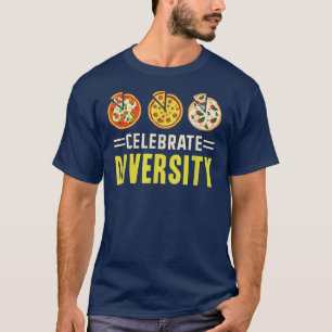 Celebrate Diversity Pizza Lover Pizza Fan Funny Pi T-shirt