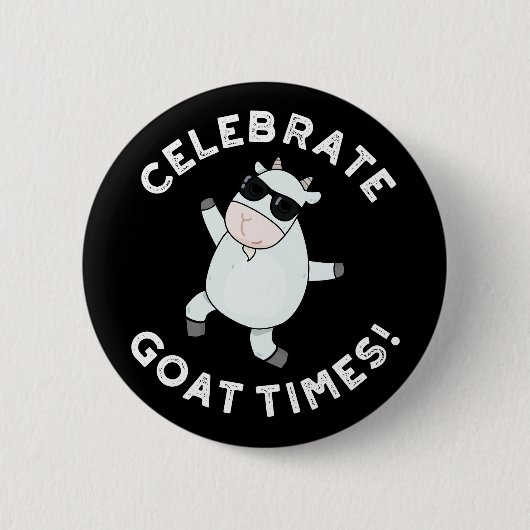 Celebrate Goat Times Funny Animal Pun Dark BG Ronde Button 5,7 Cm (Voorkant)