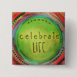 Celebrate Life Vierkante Button 5,1 Cm