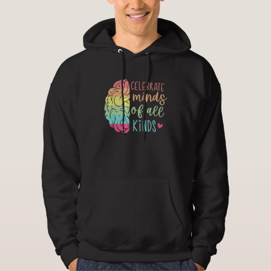 Celebrate Minds Of All Kinds Neurodiversity Autism Hoodie (Voorkant)