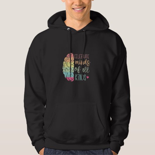 Celebrate Neurodiversity Minds of All Kinds Autism Hoodie (Voorkant)
