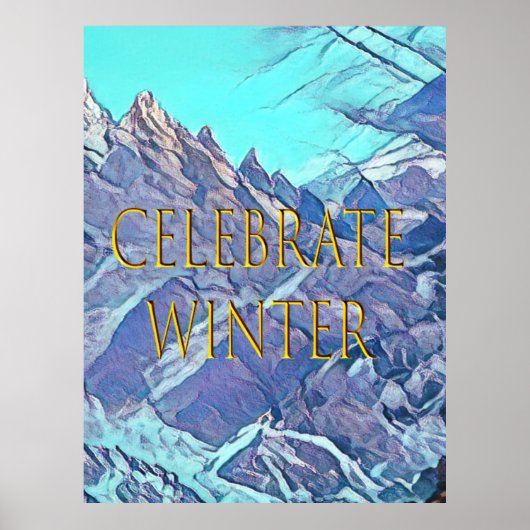 Celebrate Winter, Think Snow, Enhanced Photography Poster (Voorkant)