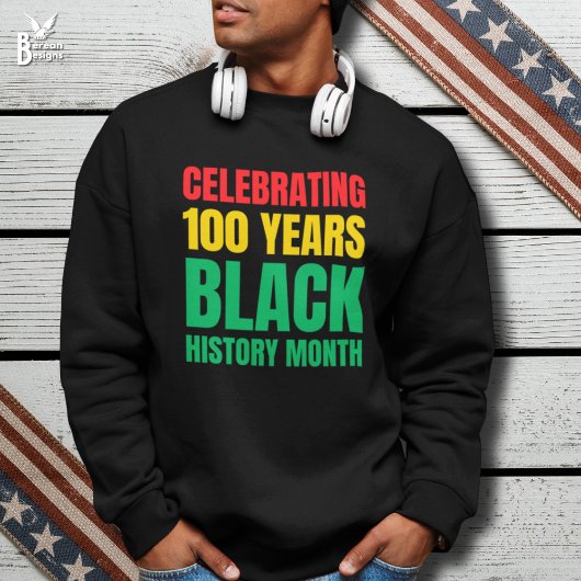 Celebrating 100 Yrs Black HIstory Month Centennial Trui
