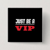 Celebrity - Wees gewoon een Vip Vierkante Button 5,1 Cm (Voorkant)
