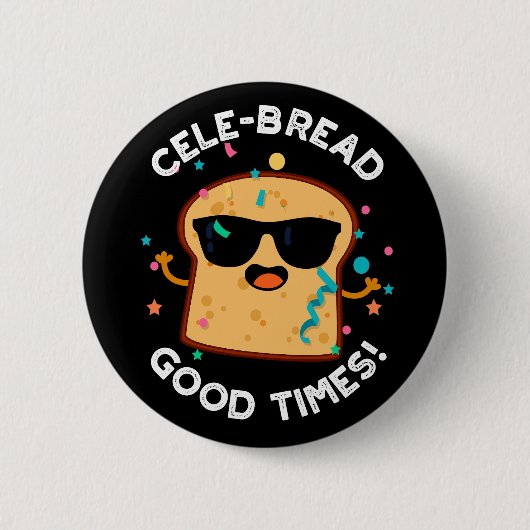 CeleBrood Good Times Funny Bread Pun Dark BG Ronde Button 5,7 Cm (Voorkant)