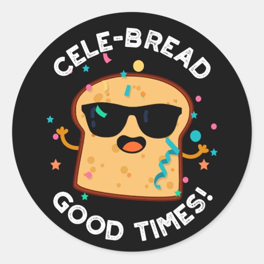 CeleBrood Good Times Funny Bread Pun Dark BG Ronde Sticker (Voorkant)