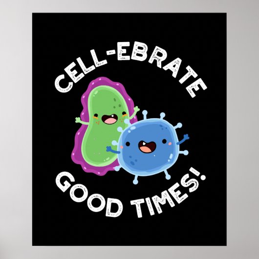 Cell ebrate Good Times Funny Bacteria Pun Dark BG Poster (Voorkant)