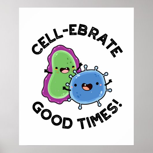 Cell-ebrate Good Times Funny Bacteria Pun Poster (Voorkant)