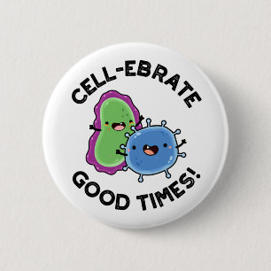 Cell-ebrate Good Times Funny Bacteria Pun Ronde Button 5,7 Cm