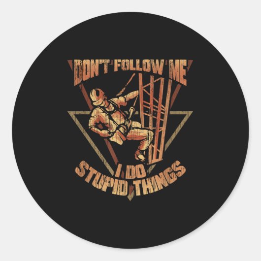 Cell Tower Climber Don't Follow Me I Do Stud Thing Ronde Sticker (Voorkant)