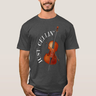 Cellist Quote Just Cellin Orchestra Cello T-shirt