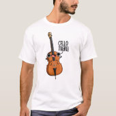 Cello Er Grappige Muziek Pun T-shirt (Voorkant)
