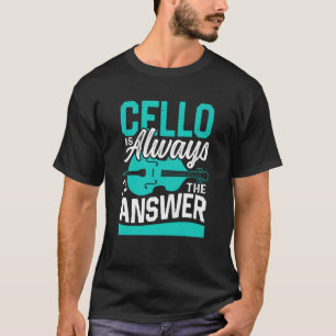 Cello is altijd het antwoord Cellist Musician Play T-shirt