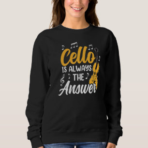 Cello is altijd het antwoord Cellist Musician Play Trui