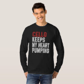Cello Keeps My Heart Pumping Cello Men Women T-shirt (Voorkant volledig)