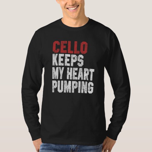 Cello Keeps My Heart Pumping Cello Men Women T-shirt (Voorkant)