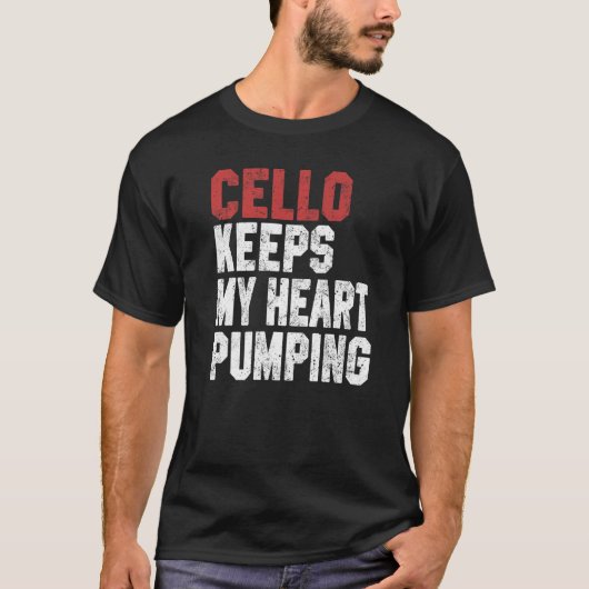 Cello Keeps My Heart Pumping Cello Men Women T-shirt (Voorkant)