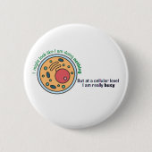 Cellularly bezige grappige biologie quote ronde button 5,7 cm (Voorkant)
