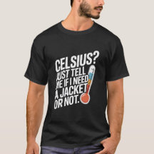 Celsius? Vertel me gewoon of ik een jas nodig heb