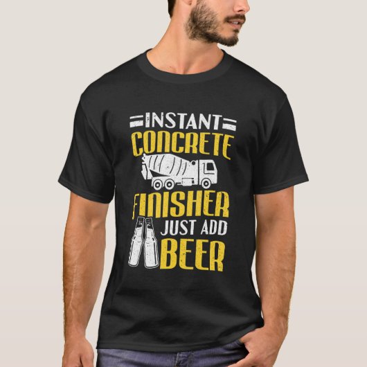 Cement Worker Instant Concrete Finisher T-shirt (Voorkant)